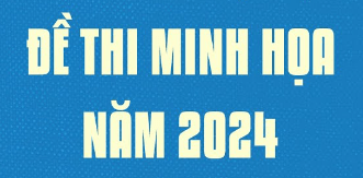 Tham khảo đề thi tốt nghiệp THPT 2024 – Đề minh họa tất cả các môn