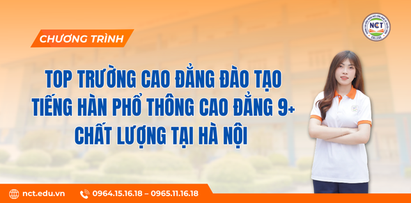 Top Trường Cao đẳng đào tạo tiếng Hàn Phổ thông Cao đẳng 9+ chất lượng tại Hà Nội năm 2025