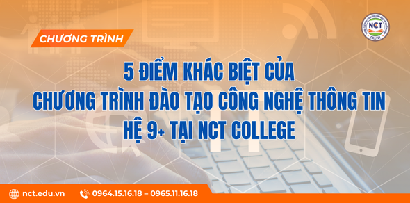 5 điểm khác biệt của chương trình đào tạo công nghệ thông tin hệ 9+ tại NCT College 