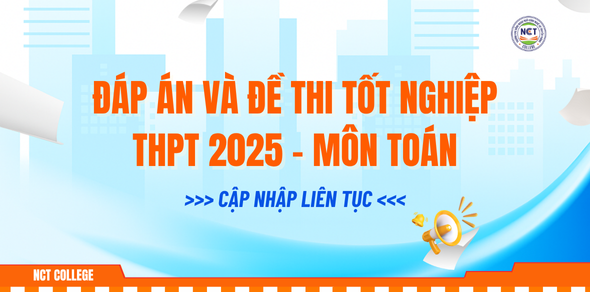 Đáp án và đề thi tốt nghiệp THPT môn Toán 2025 - Cập nhật liên tục