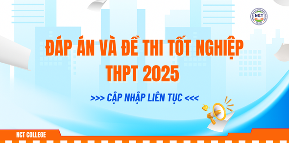 Đáp án và đề thi tốt nghiệp THPT 2025 - Cập nhật liên tục