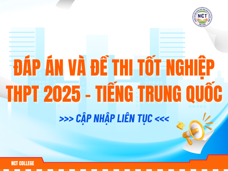 Đáp án và đề thi tốt nghiệp THPT Quốc gia 2025 - Môn tiếng Trung Quốc