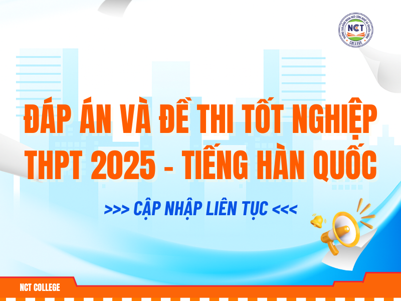 Đáp án và đề thi tốt nghiệp THPT Quốc gia 2025 - Môn tiếng Hàn Quốc
