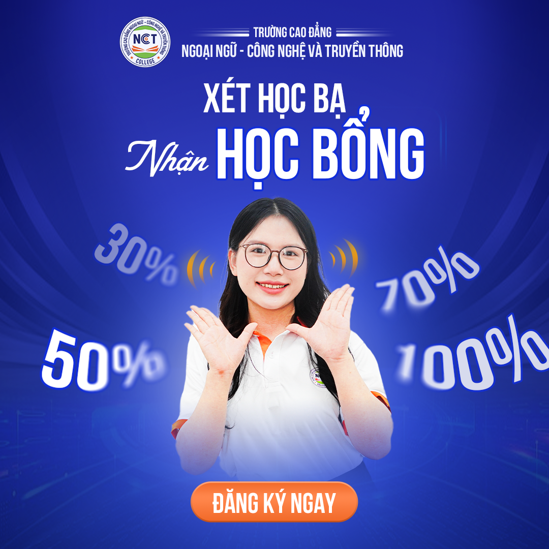 Chinh phục học bổng lên đến 100% học phí chỉ với học bạ THPT – Cơ hội vàng cho 2K7 tại NCT College