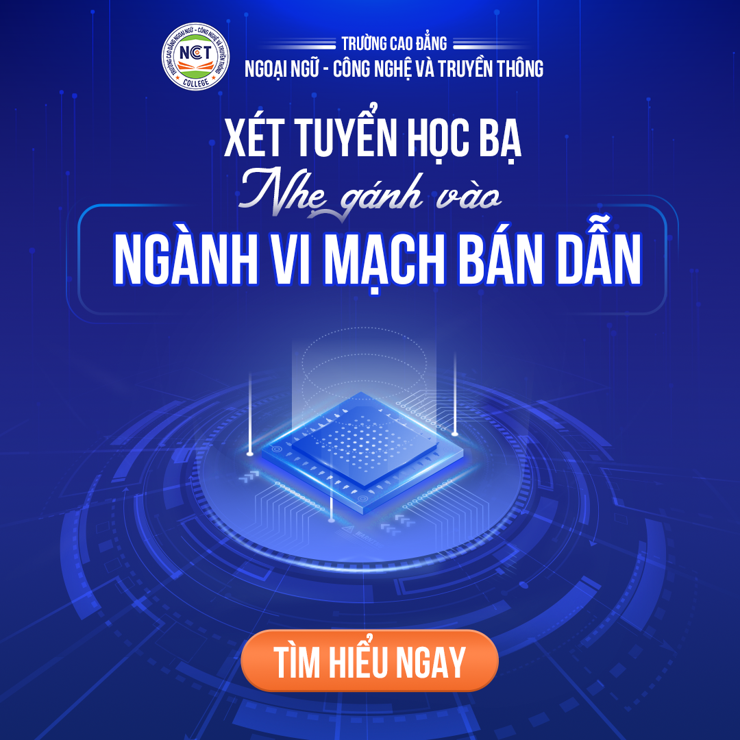 Xét tuyển học bạ ngành Vi mạch bán dẫn tai NCT College