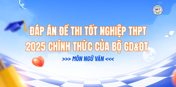 Đáp án đề thi Văn tốt nghiệp THPT 2025 chính thức của Bộ Giáo dục và Đào tạo